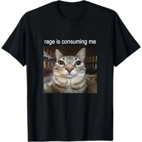 “Unisex Funny Cat Meme Tee – ‘Rage Is Consuming Me’”